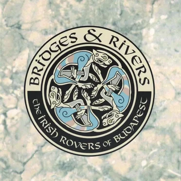 Bridges & Rivers by The Irish Rovers of Budapest - album cover