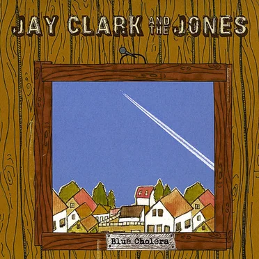 Blue Cholera by Jay Clark and The Jones - album cover