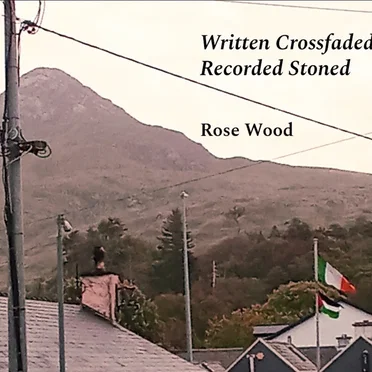 Written Crossfaded, Recorded Stoned by Rose Wood - album cover