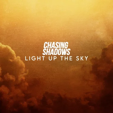 Light up the Sky by Chasing Shadows - album cover
