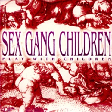 Play With Children by Sex Gang Children - album cover