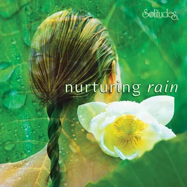 Solitudes: Nurturing Rain