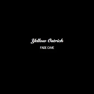 Fade Cave EP by Yellow Ostrich - album cover