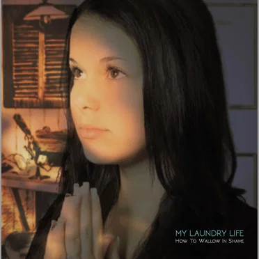 How to Wallow in Shame by My Laundry Life - album cover