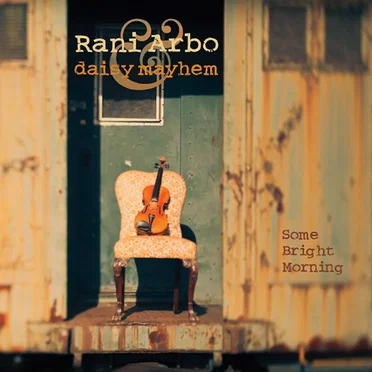 Some Bright Morning by Rani Arbo & daisy mayhem - album cover