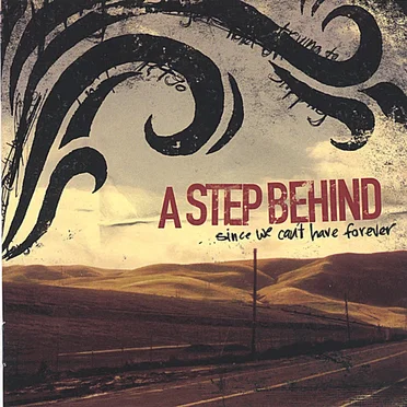 Since We Can't Have Forever by A Step Behind - album cover