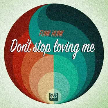 Don't Stop Loving Me by Funk Hunk - album cover