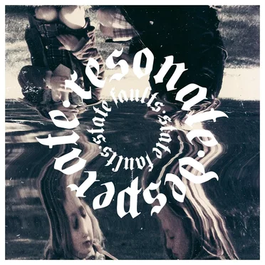 Resonate/Desperate by State Faults - album cover