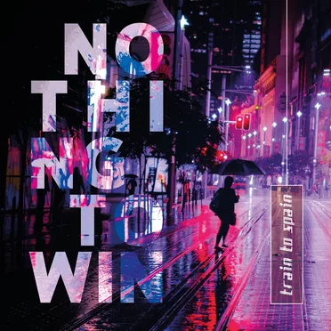 Nothing to Win by Train to Spain - album cover