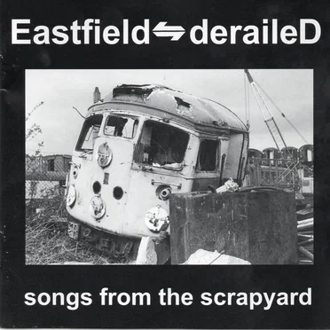 Songs From the Scrapyard by Eastfield Derailed - album cover