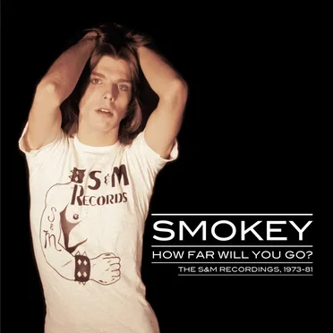 How Far Will You Go?: The S&M Recordings, 1973-81 by Smokey - album cover