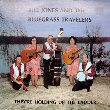 They're Holding Up the Ladder by Bill Jones and The Bluegrass Travelers - album cover