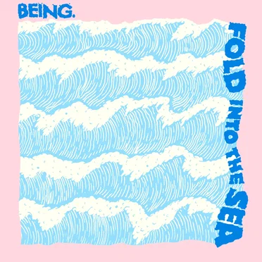 Fold Into the Sea by BEING. - album cover