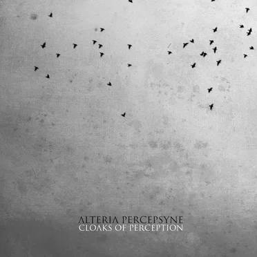 Cloaks of Perception by Alteria Percepsyne - album cover
