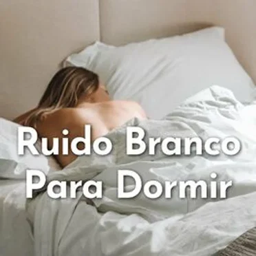 Ruido Branco Para Dormir