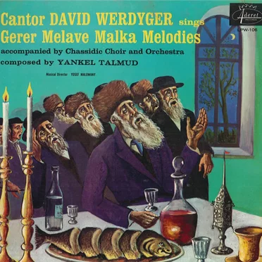 Cantor David Werdyger Sings Gerer Melave Malka Melodies
