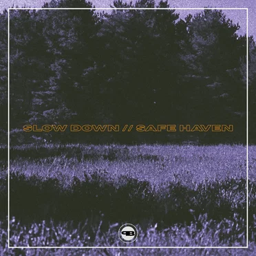 slow down // safe haven