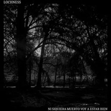 Nisiquiera Estando Muerto Voy A Estar Bien by Lochness - album cover