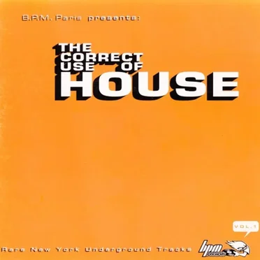 The Correct Use Of House Vol. 1 by Various Artists - album cover