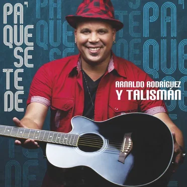Pa' que se te de by Arnaldo Rodríguez y Talismán - album cover