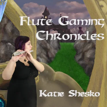 Flute Gaming Chronicles by Katie Shesko - album cover