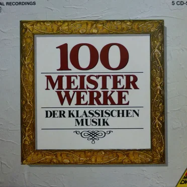 100 Meisterwerke: Welterfolge der klassischen Musik by Various Artists - album cover
