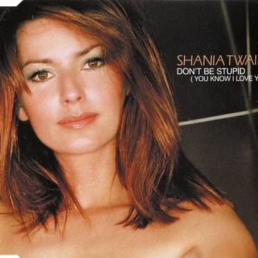 Don’t Be Stupid (You Know I Love You)