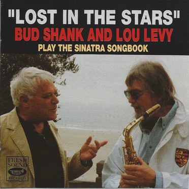 "Lost In The Stars" Bud Shank And Lou Levy Play The Sinatra Songbook