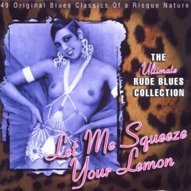 Let Me Squeeze Your Lemon: The Ultimate Rude Blues Collection by Various Artists - album cover