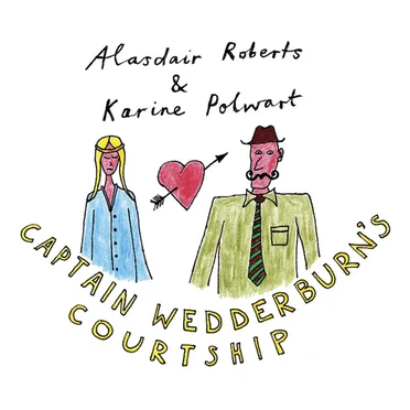 Captain Wedderburn’s Courtship / The Dowie Dens o Yarrow