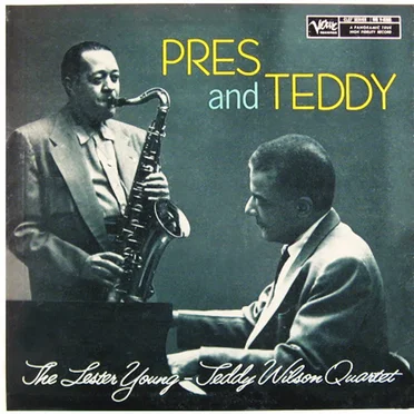 Pres and Teddy by The Lester Young — Teddy Wilson Quartet - album cover
