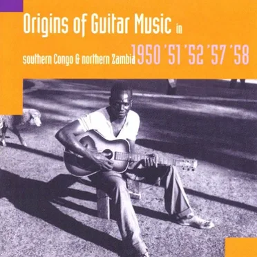 Origins of Guitar Music in Southern Congo and Northern Zambia: 1950, '51, '52, '57, '58 by Various Artists - album cover