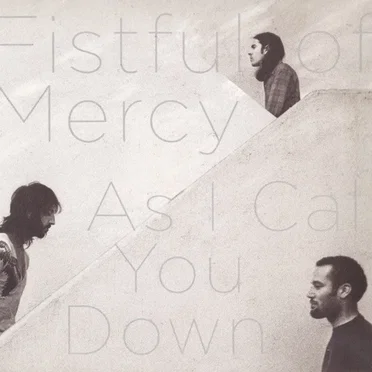 As I Call You Down by Fistful of Mercy - album cover