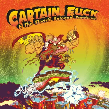 Captain Fuck & The Electric Bologna Sandwich by Captain Fuck - album cover