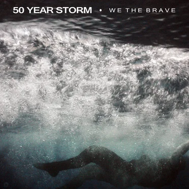 We The Brave by 50 Year Storm - album cover
