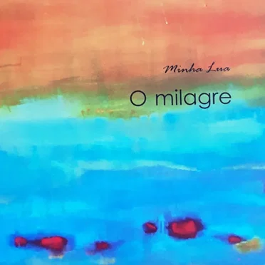 O milagre by Minha Lua - album cover