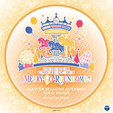 THE IDOLM@STER CINDERELLA GIRLS 6thLIVE MERRY-GO-ROUNDOME!!! MASTER SEASONS AUTUMN! SOLO REMIX by Various Artists - album cover