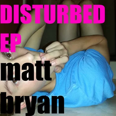 Disturbed EP by Matt Bryan - album cover