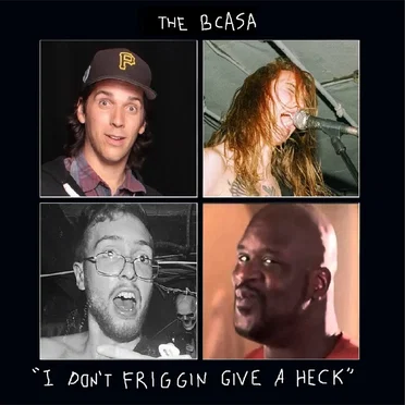 "I DON'T FRIGGIN GIVE A HECK" by The BCASA - album cover