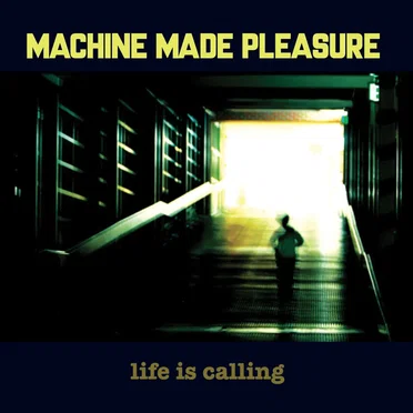 Life Is Calling by Machine Made Pleasure - album cover