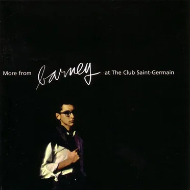 More From Barney at the Club Saint Germain