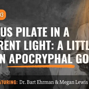 Misquoting Jesus with Bart Ehrman #103, “Pontius Pilate in a Different Light: A Little Known Apocryphal Gospel” by Bart D. Ehrman - album cover