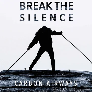 Break the Silence by Carbon Airways - album cover