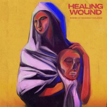 Bodies of Heavenly Violence by Healing Wound - album cover
