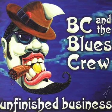 Unfinished Business by BC and the Blues Crew - album cover