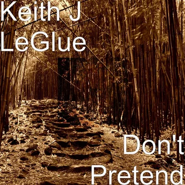 Don't Pretend by Keith J LeGlue - album cover