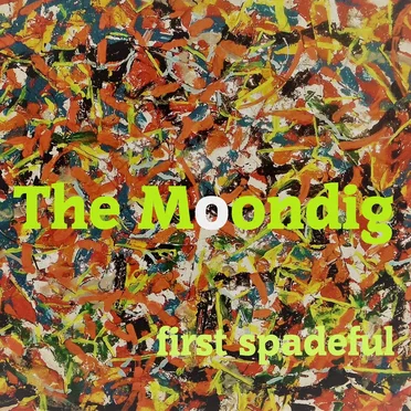 first spadeful by The Moondig - album cover
