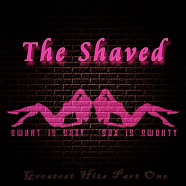Sweat Is Sexy - Sex Is Sweaty by The Shaved - album cover