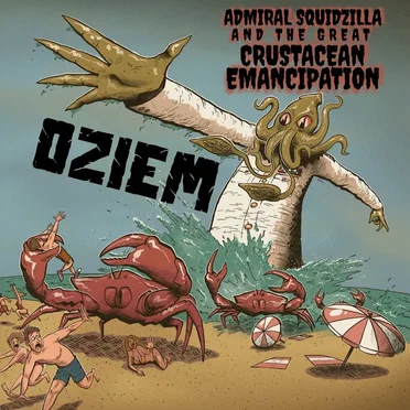 Admiral Squidzilla & The Great Crustacean Emancipation