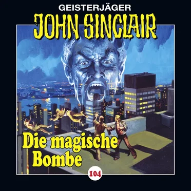 Geisterjäger John Sinclair Folge 104: Die magische Bombe
